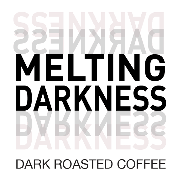 Melting Darkness // Dark Roast